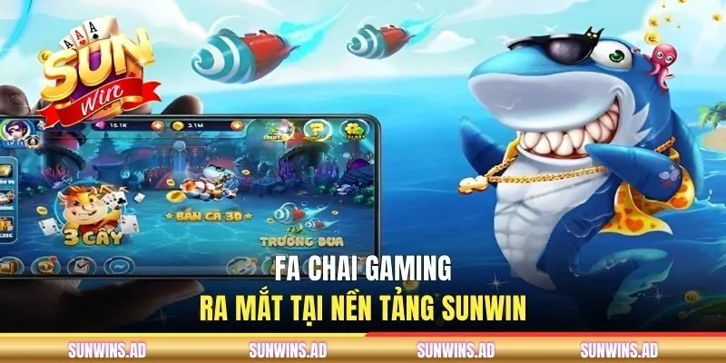 FA CHAI Gaming ra mắt tại nền tảng SUNWIN 