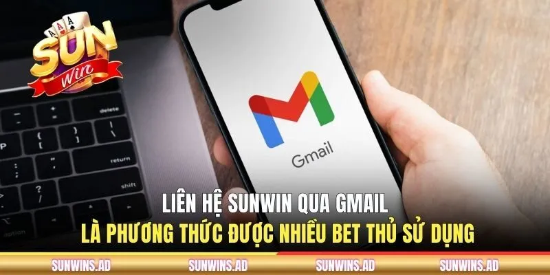 Liên hệ Sunwin qua gmail là phương thức được nhiều bet thủ sử dụng