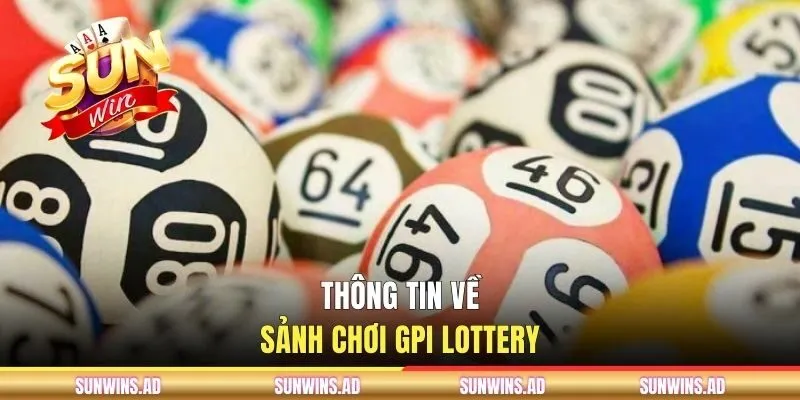 Thông tin về sảnh chơi GPI Lottery
