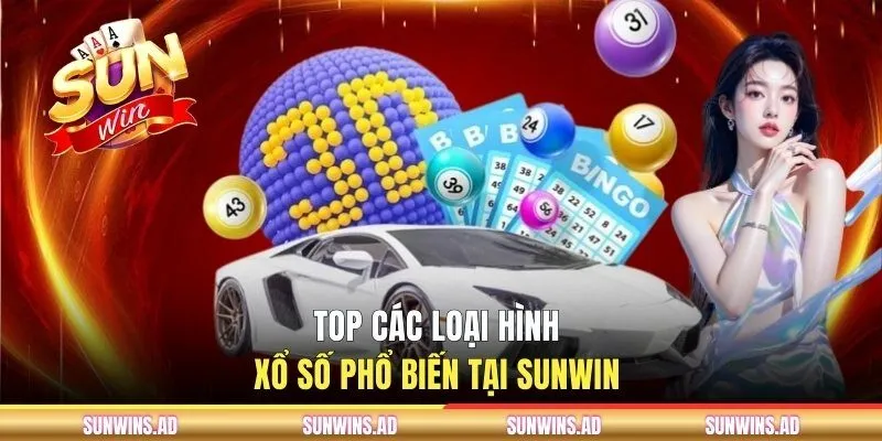 Top các loại hình xổ số phổ biến tại SUNWIN 