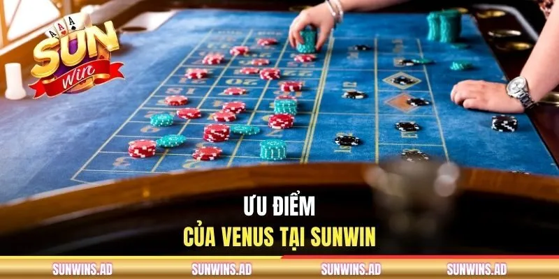 Ưu điểm của Venus tại SUNWIN